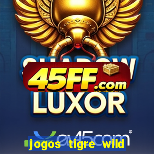 jogos tigre wild fortune tiger